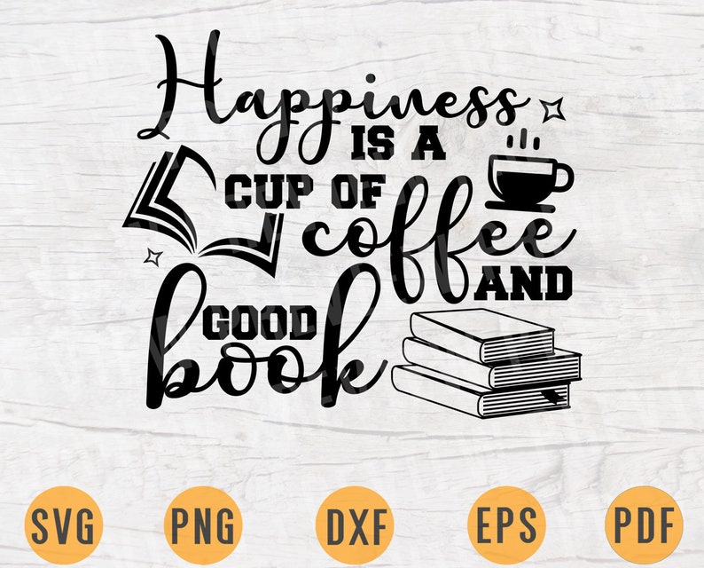 Download Happiness Is A Cup Of Coffee and Book SVG Quote Book ...