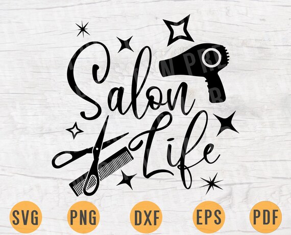 Salon Life Svg File Cricut Cut Files Hairdresser Salon ...