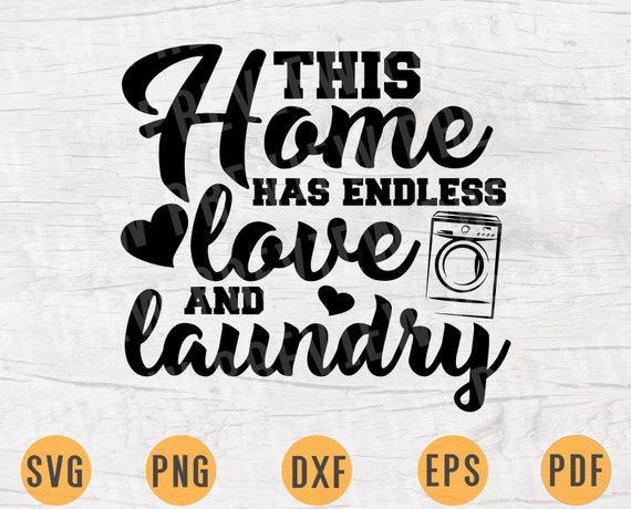 This Home Has Endless Love And Laundry Svg Quotes Svg Cricut Etsy