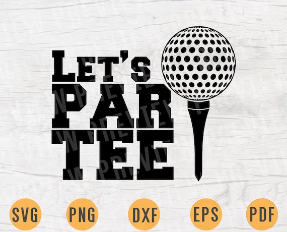 Download Lets Par Tee Golf Lover Svg File For Cricut Cut Files Sports Etsy