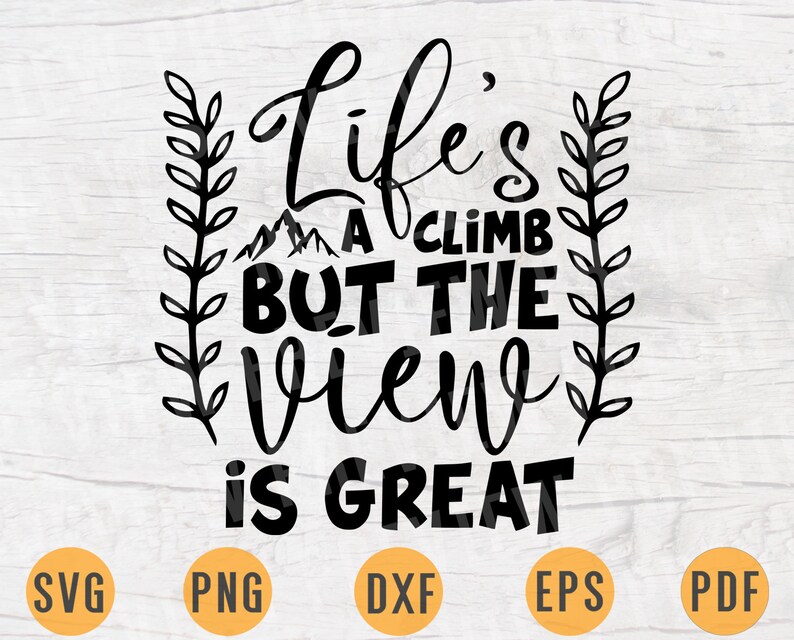 Download Life's a Climb But View Is Great Hiking Quote Svg Cricut | Etsy