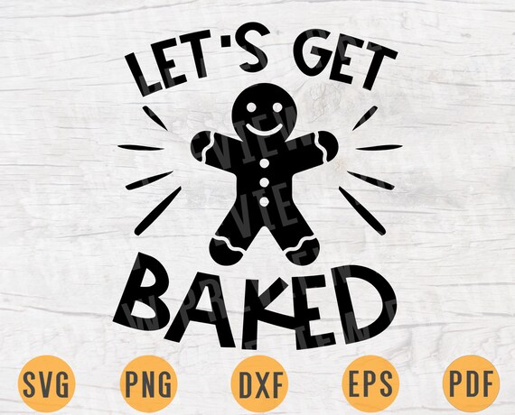 Let S Get Baked Christmas Svg File Cricut Cut File Etsy