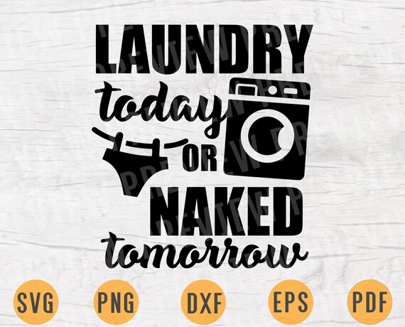 Download Laundry Today Or Naked Tomorrow Svg Quotes Svg Cricut Cut Etsy
