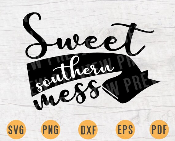 Free Free 138 Sweet Southern Mess Svg SVG PNG EPS DXF File