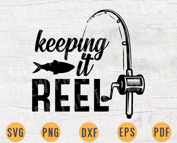Free Free 235 Keeping It Reel Fishing Svg SVG PNG EPS DXF File