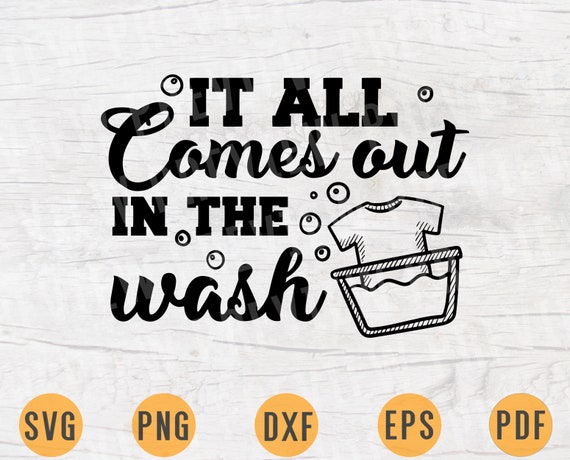 Download It All Comes Out In The Wash Svg Laundry Quotes Svg Cricut Cut Etsy