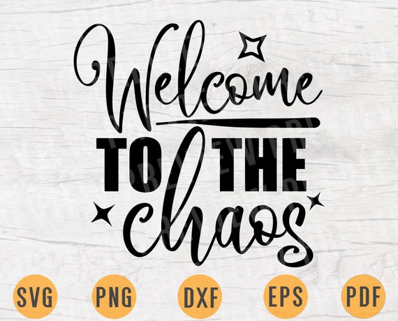 Download Welcome To The Chaos Svg File Home Quote Svg Cricut Cut Files Etsy