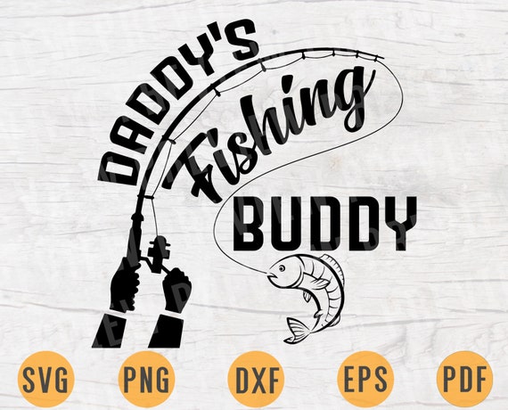 Free Free 285 Dad&#039;s Fishing Buddy Svg SVG PNG EPS DXF File