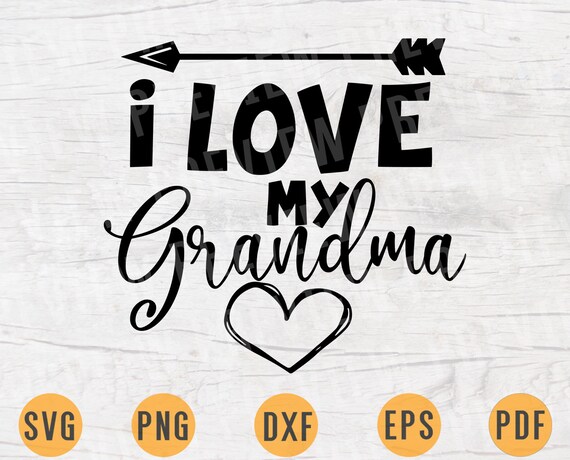 Download I Love My Grandma Svg Grandma Quote Svg Cricut Cut Files Etsy