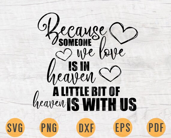 Because Someone We Love Is In Heaven Svg File Home Quote Svg Etsy