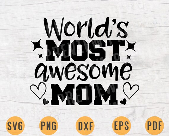 Download World S Most Awesome Mom Svg Mother S Day Svg Mom Svg Etsy