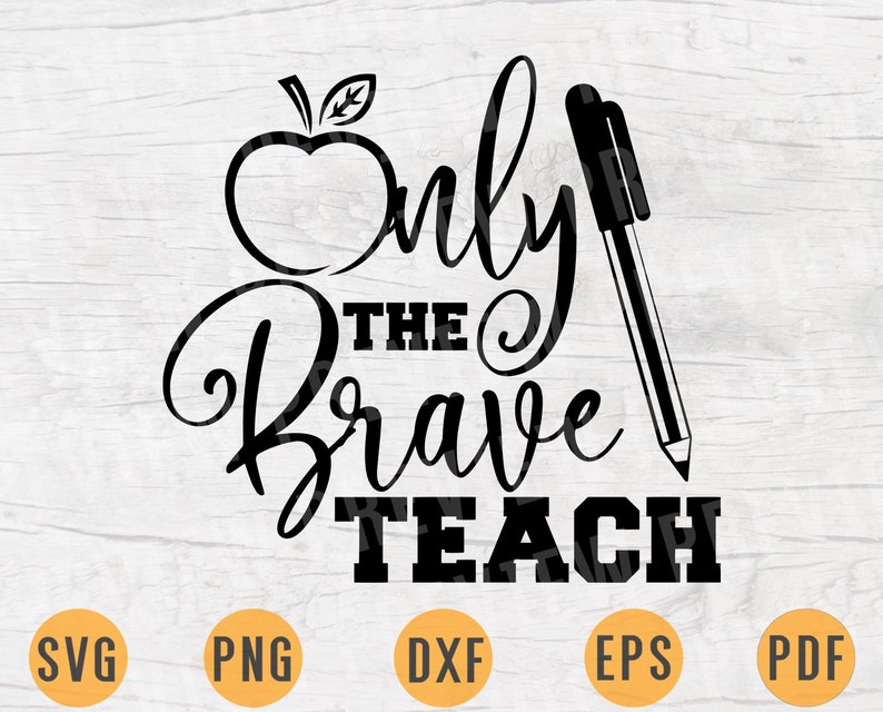 Download Only The Brave Teach Teacher Quotes SVG File Teacher Svg | Etsy