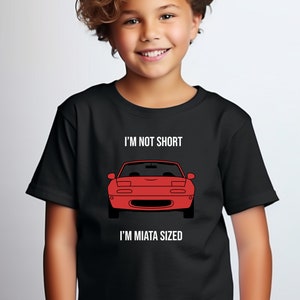 I&#39;m Not Short, I&#39;m Miata Sized Kids Shirt Funny Miata Shirt, JDM Shirt, Mazda Miata, MX5, 90s Japanese Cars,JDM fan Gift for Car Lover