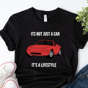 It&#39;s Not Just A Car Funny Miata Shirt, JDM Shirt, Mazda Miata, MX5, 90s Japanese Cars, JDM fan, Gift for Car Lover,Miata Owner Gift