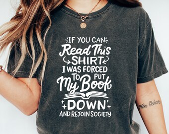 Wenn Sie dieses Shirt lesen können, wurde ich gezwungen, mein Buch abzulegen und der Gesellschaft wieder beizugeben