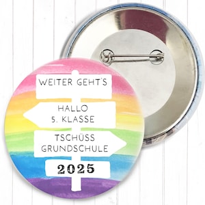 Button Tschüss Grundschule - 2025 - Hallo 5. Klasse in Regenbogenfarben 2x Größe nach Wahl