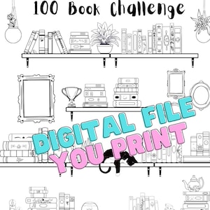 May include: Black and white line art illustration of bookshelves, books, and decorative elements. The text "100 Book Challenge" is at the top. The words "DIGITAL FILE YOU PRINT" are in the center. A black and white cat is resting on a shelf.