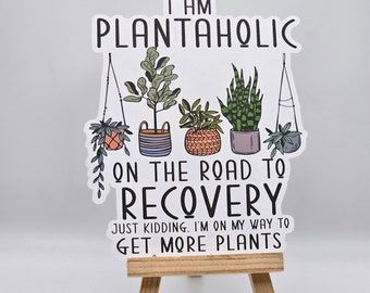 Printed & Ready to Ship - Plantaholic on the Road to Recovery Sticker - Matte Paper Stickers - 4.75" W x 4" H (non-waterproof, permanent)