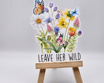 Printed & Ready to Ship - Leave Her Wild Stickers - Matte Paper Stickers - 3.1" W x 3.75" H (non-waterproof, permanent)