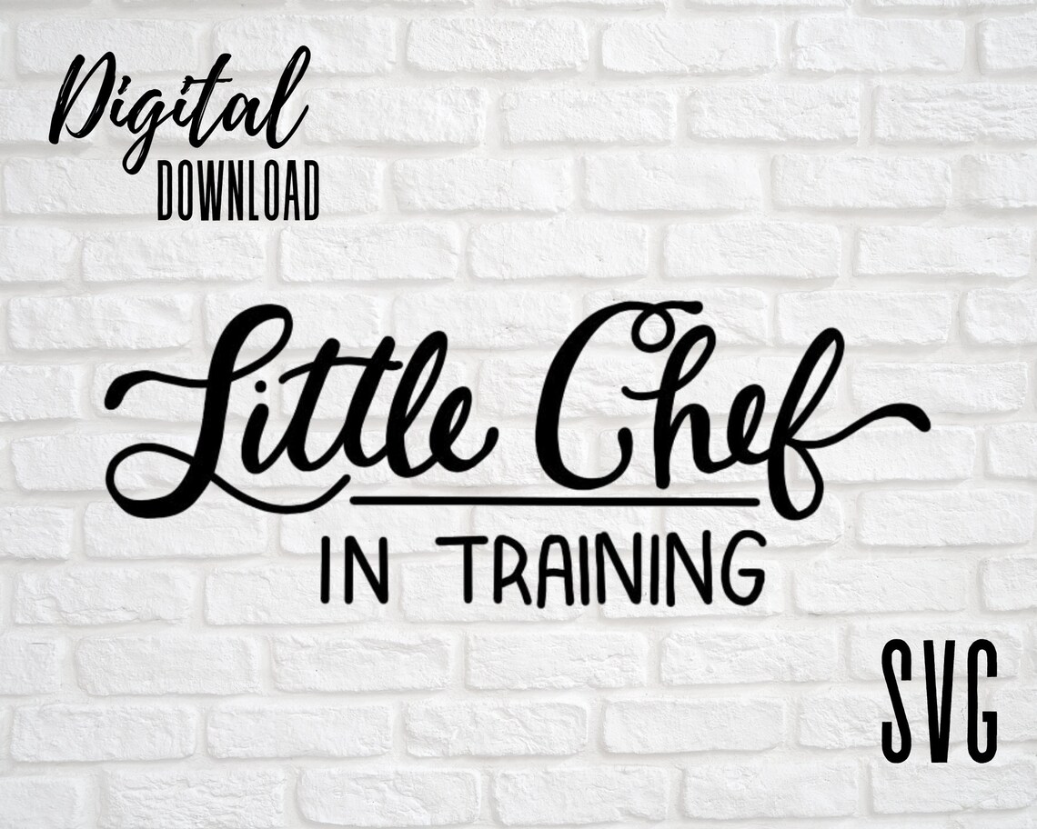 Little Chef In Training Instant Digital Download SVG File Etsy