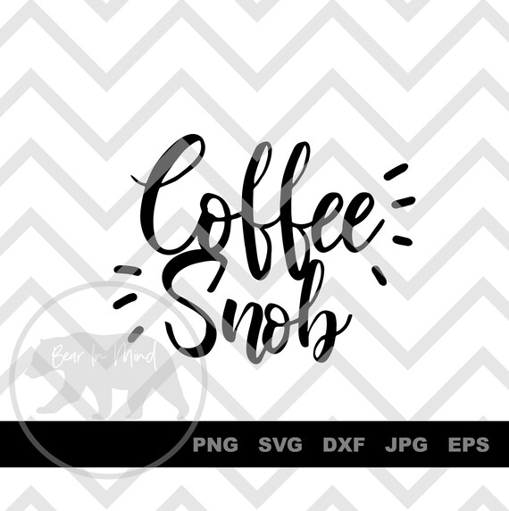 Download Coffee Snob Svg File Instant Download For Circuit Or Etsy Yellowimages Mockups