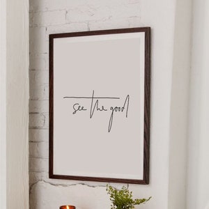See The Good, Digital Download, Printable Poster, Fine Decor, Quote Print, Minimalist, Black and White Wall Art, Dorm Wall Art