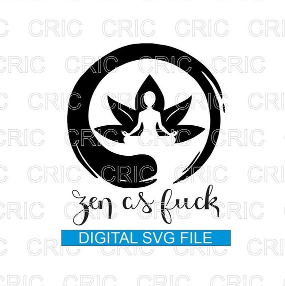 Zen As Fuck Svg Mature Cut File Zen Design Lotus Flower Etsy
