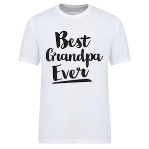 Best Grandpa Ever T-Shirt | Grandfather Gift Tee | Black or White | Crew or V-Neck | Custom Print | Cool Granddad