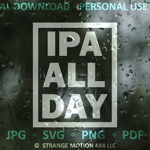 May include: A white graphic on a dark background with the text "IPA ALL DAY" in a white box. The text is in a bold, sans-serif font. The graphic is surrounded by a blurry background of raindrops on a window.