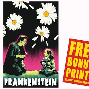 May include: A poster featuring Frankenstein and a young girl, set against a black background with large white daisies. The word "FRANKENSTEIN" is at the bottom. A red rectangle with yellow text reads "FREE BONUS PRINT!"