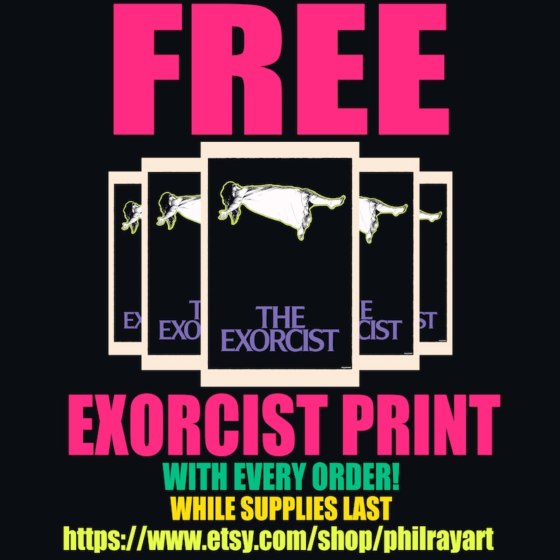 Puede incluir: Un gr&aacute;fico rosa y verde con el texto "FREE" y "EXORCIST PRINT" en letras grandes. El texto "WITH EVERY ORDER!" y "WHILE SUPPLIES LAST" est&aacute; en letras m&aacute;s peque&ntilde;as. El texto "https://www.etsy.com/shop/philrayart" est&aacute; en la parte inferior del gr&aacute;fico. El gr&aacute;fico tambi&eacute;n presenta una imagen en blanco y negro de una persona flotando en el aire.