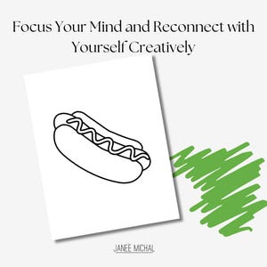May include: Black and white line drawing of a hot dog with mustard on a white background. The text "Focus Your Mind and Reconnect with Yourself Creatively" is at the top of the image. The text "JANEE MICHAL" is at the bottom of the image.