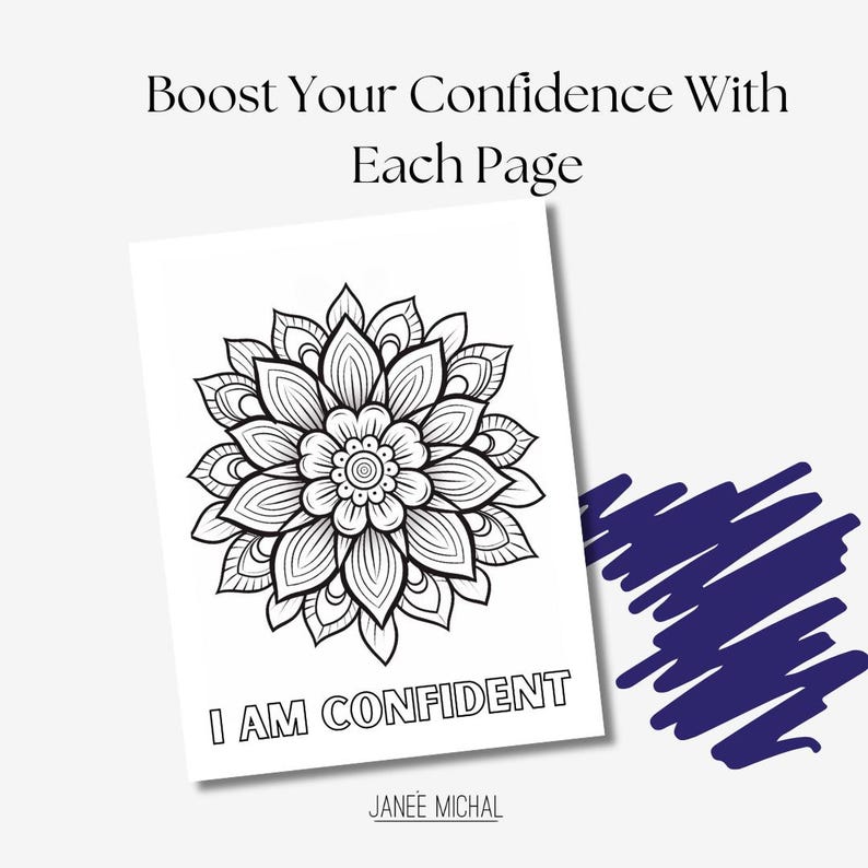 May include: Black and white printable coloring page featuring a detailed mandala design with the text "I AM CONFIDENT" and the artist's name "JANEE MICHAL".