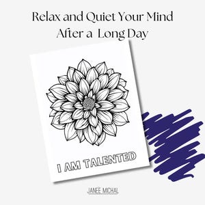 May include: Black and white printable coloring page featuring a large flower with the text "I AM TALENTED" and the artist's name "JANEE MICHAL" at the bottom. The text "Relax and Quiet Your Mind After a Long Day" is at the top of the page.
