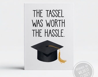 The Tassel Was Worth The Hassle Graduation Card - Congrats - Card for Graduate - High School and College Graduates