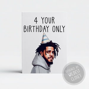 Funny J Cole Inspired - 4 Your Birthday Only Greeting Card - Parody Happy Birthday Card
