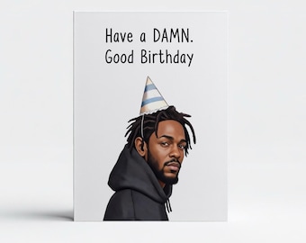 Kendrick Lamar Have A Damn Good Birthday Inspired Parody Greeting Card - Happy Birthday