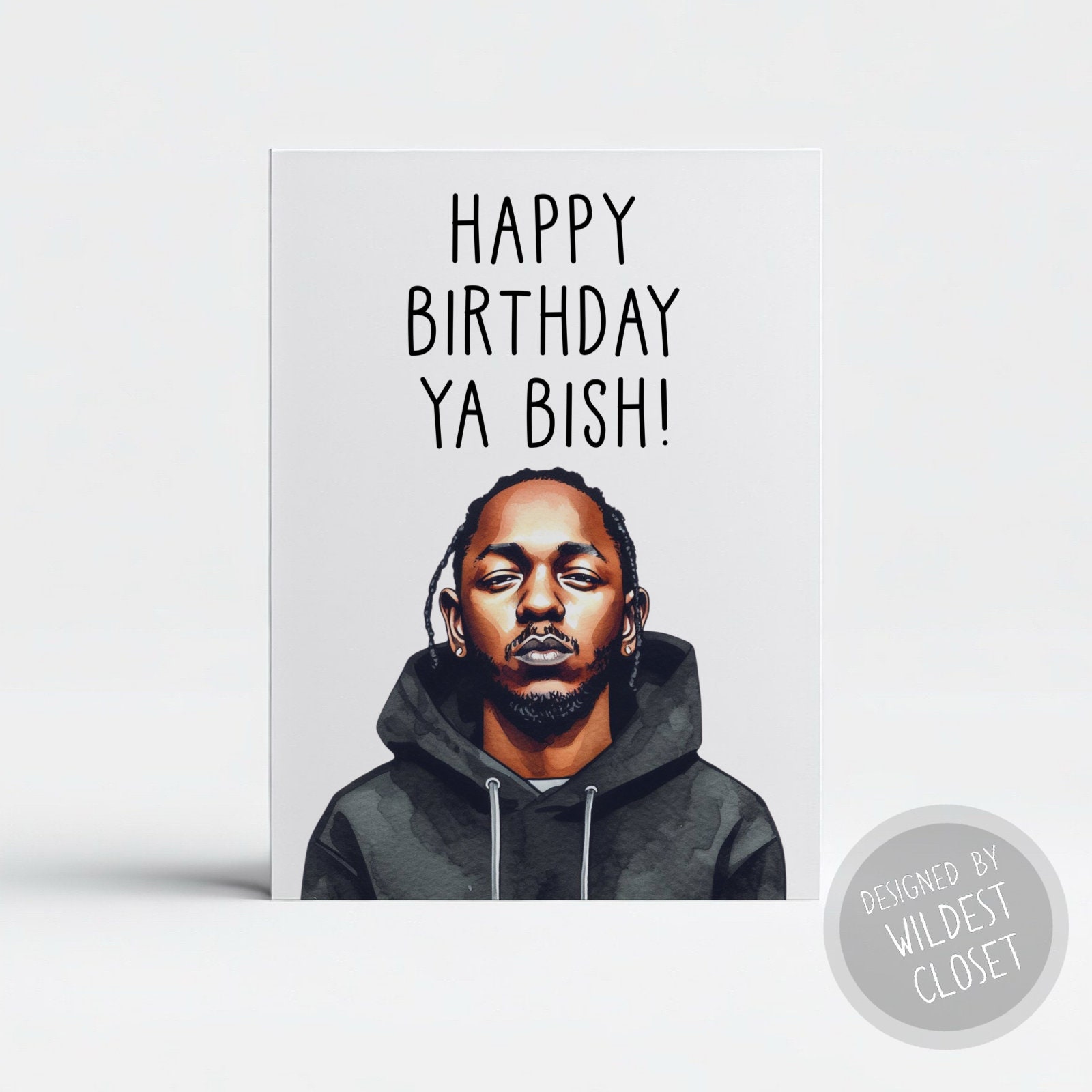 Kendrick Lamar Happy Birthday Ya Bish! Inspired Parody Greeting