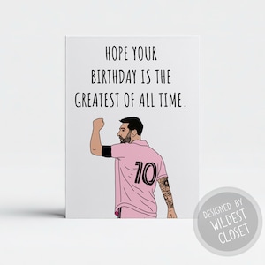 Messi Hope Your Birthday Is The Greatest of All Time  - Happy Birthday Greeting Card - Card for Her or Him - Card For Friend - Soccer Card