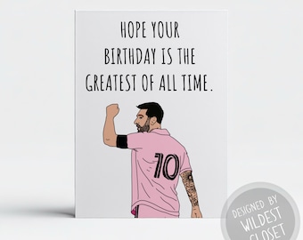 Messi Hope Your Birthday Is The Greatest of All Time  - Happy Birthday Greeting Card - Card for Her or Him - Card For Friend - Soccer Card
