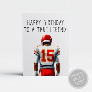 May include: Greeting card with the text "HAPPY BIRTHDAY TO A TRUE LEGEND!" and an illustration of a football player in a red helmet and jersey with the number 15. The card is designed by Wildest Closet.