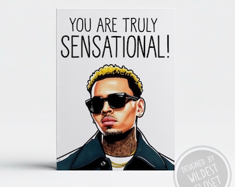 Fun Chris Brown Inspired You Are Truly Sensational Thank You Greeting Card - Thank You Gift