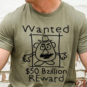 Toy Story Land Shirt WANTED 50 Bzillion REward, Bella Canvas Mr Potato Head Tee, You&#39;ve Got a Friend in Me, Hollywood Studio Andy Woody Buzz