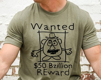 Toy Story Land Shirt WANTED 50 Bzillion REward, Bella Canvas Mr Potato Head Tee, You've Got a Friend in Me, Hollywood Studio Andy Woody Buzz