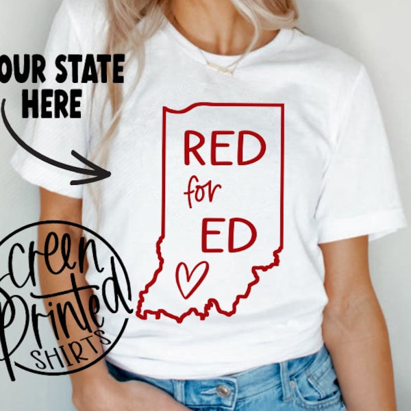 CUSTOMIZE your state, Red for Ed T-Shirt, I Wear Red for Ed Shirt, Teacher Shirt, Support Teachers, Wednesday Red for Ed, Screen Printed Tee