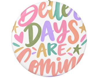 Better Days Are Coming Ornament, Ceramic Encouragement Gift