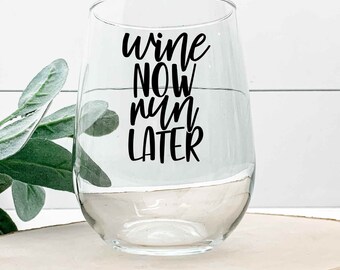 Wine Now Nun Later - Wine Glass