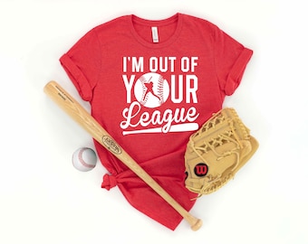 I'm Out Of Your League - Baseball Shirts