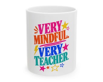 Teacher Mug, Mindful Patient, Appreciation Gift, 11oz or 15oz