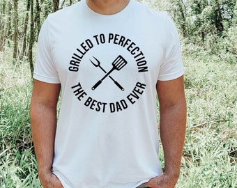 Grill To Perfection The Best Dad Ever - Men's Shirts